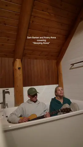 @Sam Barber and @Avery Anna covering “Sleeping Alone” by @Flatland Cavalry #covermusic #averyanna #sambarber #bathtub 