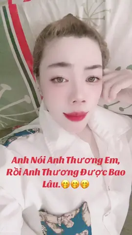 #xuhuong2024tiktok❤️🌈✔️ Anh nói anh thương em rồi anh thương được bao lâu 🤭🤭🤭