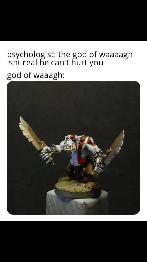 #warhammermeme #warhammer40k #warhammer #warhammercommunity #orks #godofwar #waaagh #foryou #fyp #viral #meme #kratos #kratosgodofwar 