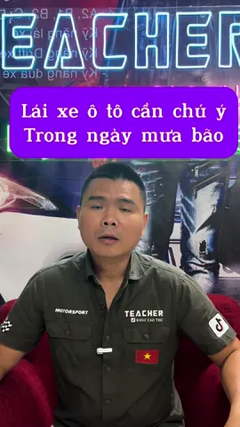 Lái xe trong ngày mưa bão cần chú ý     ##teacherkhuccaothe##LearnOnTikTok##vtmgr