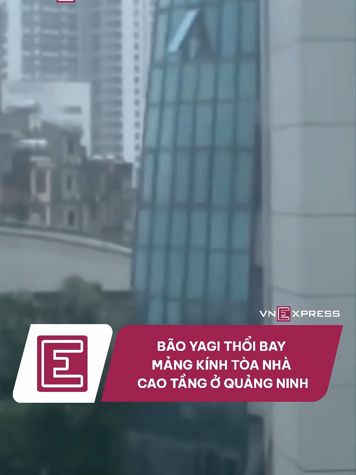 Bão Yagi thổi bay mảng kính tòa nhà cao tầng ở Quảng Ninh. #vnexpress #vne #tiktoknew #baoyagi #quangninh