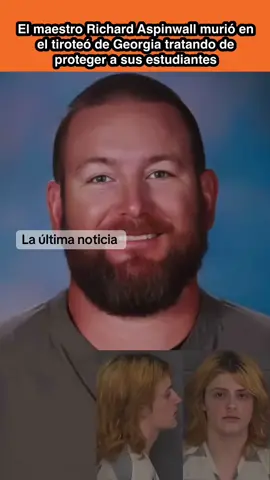 #RichardAspinwall#teacher#apalachee #apalacheehigh #coltgray #georgiashooting #atlanta #shooting #sad#death#muerte#estadosunidos🇺🇸 #georgia#barrow #escuelasecundaria #carloseduardoespina #benjaminzamora #noticiastiktok #gun #escuelasecundaria #highschool #vi #viralnews 