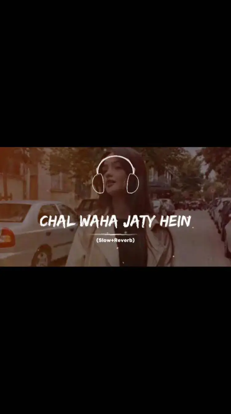 Chal Wahan Jaty Hein🥹🎧🎶#foryou #fyppppppppppppppppppppppp #viralvideo #viralsong #slowreverb #unfreezemyacount #💔🥹📎💔🥀 #tqedits #100k 