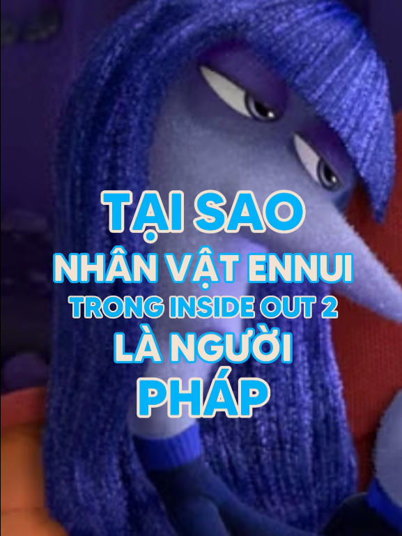 Tại sao nhân vật Ennui trong Inside Out 2 là người Pháp? #w2w #tiktokgiaitri #tiktoksoiphim #movietok #cartoon #disney #insideout #xuhuong