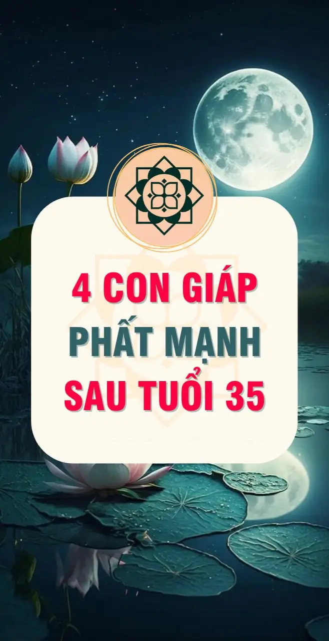 4 con giáp mạnh nhất sau tuổi 35