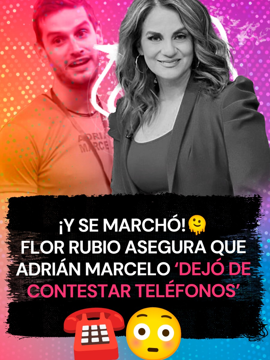 ¡Y se marchó! 🫠 Flor Rubio asegura que #AdriánMarcelo ‘dejó de contestar teléfonos’ ¡a #Televisa! 📱😳 #LCDLF #AM #chismecito