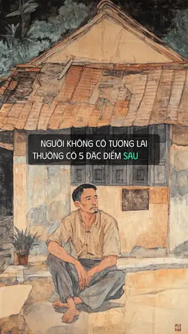 5 đặc điểm của người không có tương lai nếu không thay đổi. #baihoccuocsong #tuduythanhcong #phattrienbanthan #suthatla #loidayconhan 