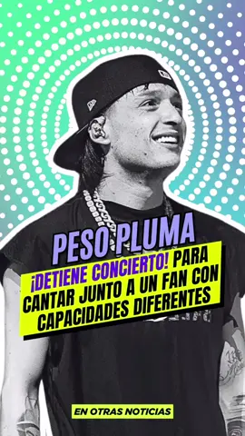 ¡#PesoPluma detiene #concierto para cantar junto a un #fan con capacidades diferentes!  #noticias #tiktoknews #viraltiktok #musica #viralvideo #tendencia 