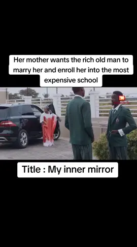 Her mother wants the rich old man to marry her and enroll her into the most expensive school#myinnermirror #viral #nollywoodmovies 