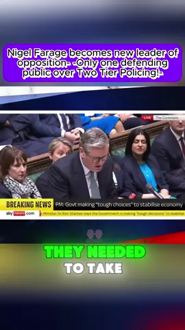 Nigel Farage becomes new leader of opposition- -Only one defending public over Two Tier Policing!