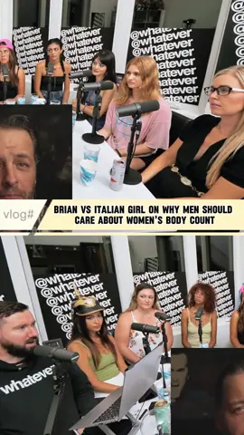 Brian vs Italian Girl On Why Men Should Care About Women's Body Count - Part_01 #Whateverclips #Whateverpodcast #Podcast #Whatever