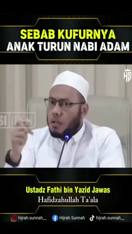 ‼️SEBAB KUFURNYA ANAK TURUN NABI ADAM‼️ 🎙Ustadz Fathi bin Yazid Jawas Hafidzahullah Ta'ala . Semoga Allah berikan Taufiq dan Hidayahnya kepada kita semua . Barakallahufiikum  . . #hijrah  #hijrahsunnah  #hijrahyuk  #pemudahijrah  #sunnah  #salaf  #manhajsalaf 