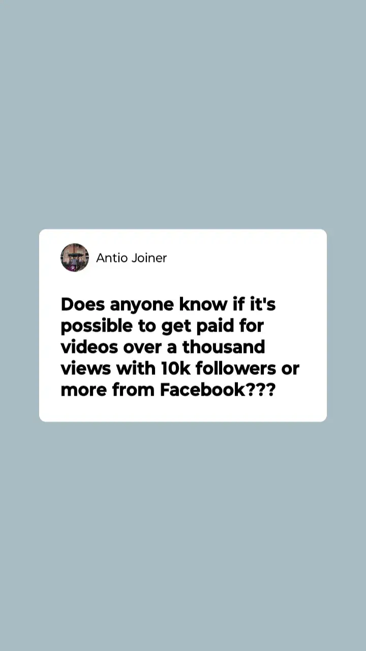 Does anyone know if it's possible to get paid for videos over a thousand views with 10k followers or more from Facebook???