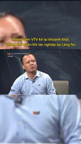 Phóng viên VTV kể lại khoảnh khắc không thể quên khi tác nghiệp tại Làng Nủ #tintuc #tinnong #plxhvn #phapluatxahoi