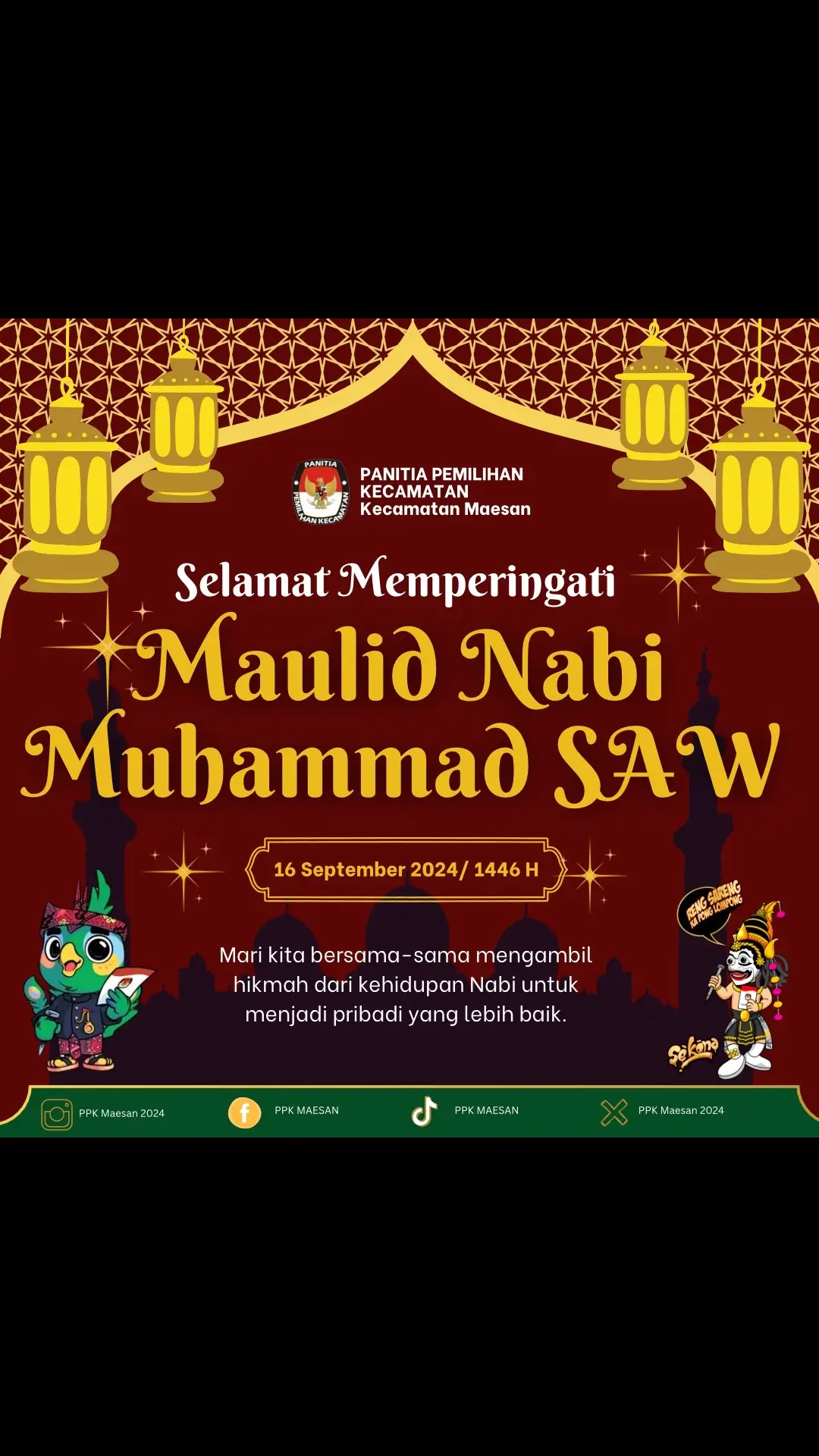 #temanpemilih  PPK Maesan mengucapkan selamat memperingati Maulid Nabi Muhammad Saw, 16 September 2024/1446H. Facebook https://www.facebook.com/profile.php?id=61559934609303 Instagram https://www.instagram.com/ppk_maesan2024?igsh=ZW1xZXFka3d0Zmwz Tiktok https://www.tiktok.com/@ppk.maesan?_t=8orK2RQj96Y&_r=1 Twitter https://x.com/PPK_Maesan2024?t=OqDsnzX7DRtgdS8WcWRS6Q&s=09 @kpu_ri @kpu_jatim @kpubondowoso @nursalammgt @thiwi_setyawan #kpubondowoso #kpumelayani  #pilkadaserentak2024  #pilgubjatimsenengbareng  #rengsarengkaponglompong 