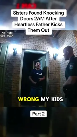 Sisters Found Knocking Doors 2AM After Heartless Father Kicks Them Out #copsoftiktok #policeofficer #copsontiktok #lawenforcement #viraltiktok #arrest #fyp #foryou