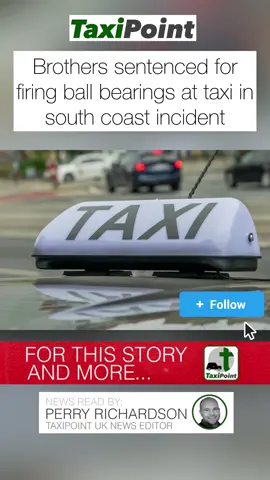 Brothers sentenced for firing ball bearings at taxi in south coast incident ##taxi #taxidriver #driving #automobile 