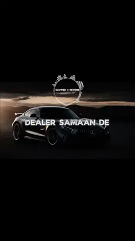 DEALER SAMAN DE. . #foryou #foryoupage#fypシ゚viral #slowedandreverb #punjabisong #punjabitiktok #foryou#foryoupage#fypシ゚viral 