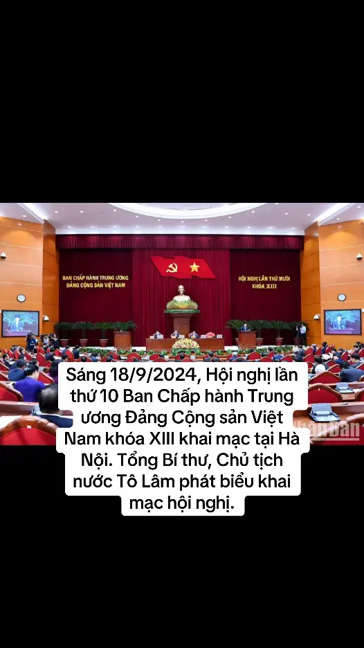 Sáng 18/9/2024, Hội nghị lần thứ 10 Ban Chấp hành Trung ương Đảng Cộng sản Việt Nam khóa XIII khai mạc tại Hà Nội. Tổng Bí thư, Chủ tịch nước Tô Lâm phát biểu khai mạc hội nghị. #tolam #xuhuong 