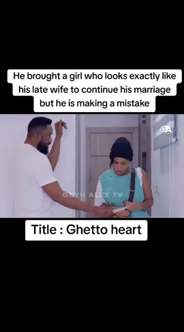 He brought a girl who looks exactly like his late wife to continue his marriage but he is making a mistake#ghettolove #viral #nollywoodmovies 