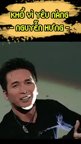 KHỔ VÌ YÊU NÀNG - NGUYỄN HƯNG #nguyenhung #khoviyeunang #music #nhanvatshowbiz 