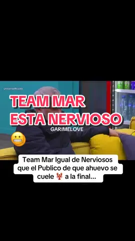 Team Mar Igual de Nerviosos que el Publico de que ahuevo se cuele 🦞agu a la final... #garimelove #garime 