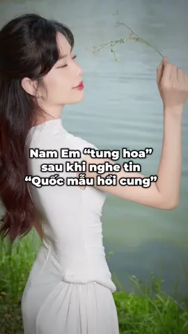 Nam Em đăng status bộc lộ cảm xúc khi nghe tin “Quốc mẫu hồi cung” #tiktokgiaitri #vbiz #showbiz #hitnhieubophoi #nguyenphuonghang #nguyenlenamem 