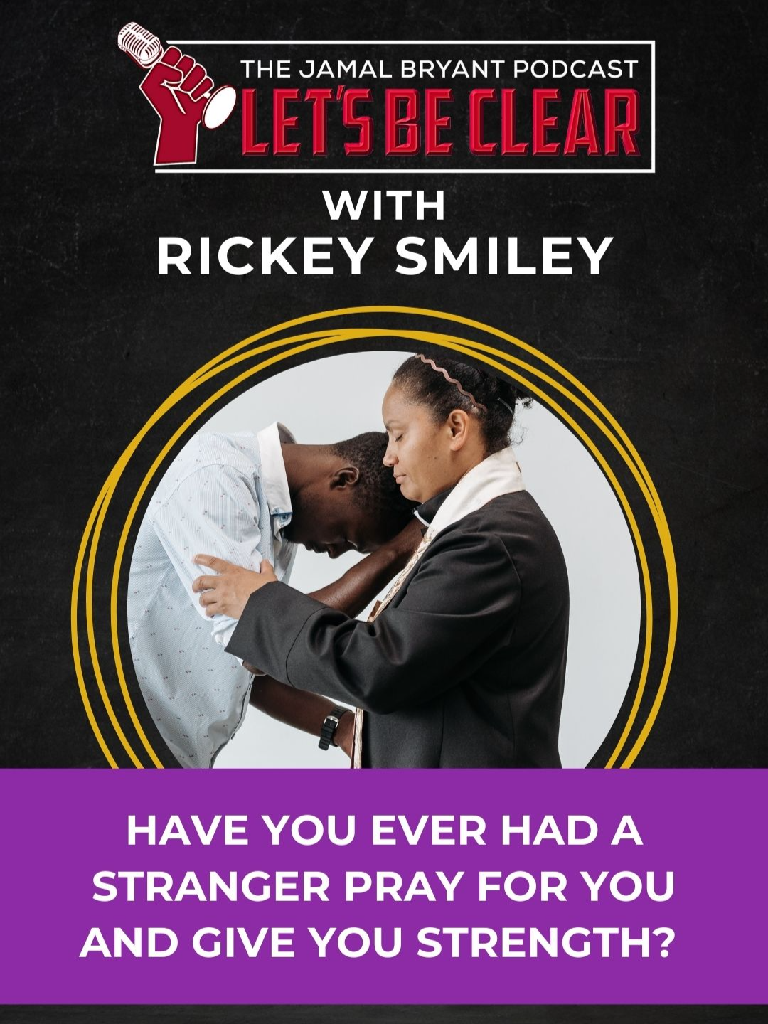 Have You Ever Had a Stranger Pray for You and Give You Strength When You Are Feeling Hopeless? Watch full Season 2 Episode #1 of the Jamal Bryant Podcast 