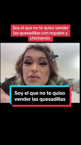 Soy el que no te quiso vender las quesadillas  @Soy  Wendy  Guevara #kimberlyirene #wendyguevara #karicastro7019 #lasmaspreciosas #laschicastrans #wendykimberly1 #lasperdidas 