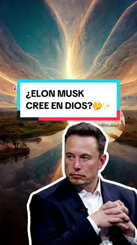 ¿Elon Musk cree en Dios? 🤔 #creer #elonmusk #musk #universo #dios #energias #atraccion #elon #misterio #entrevista #crecimeintopersonal #conciencia #pensamientos #viral #parati #fyp 