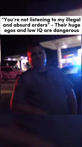 “You’re not listening to my illegal and absurd orders” - Their huge egos and low IQ are dangerous#cops #copsoftiktok #fyp 