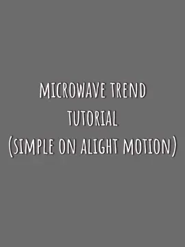 microwave trend simple alight motion tutorial #tutorial #tut #alightmotion #gachatut #gachatrendtut #microwavetrendtut #fyp #foryou 