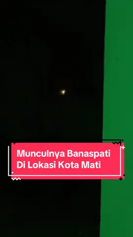 Detik Detik Banaspati Muncul Api Pun Makin Besar#fyp #ghostersolois #horror #lewatberanda #tiktokhorror #banaspati #api #kotamati #lampung #tempatangker #treanding_video #hotelangker #viraltiktok #