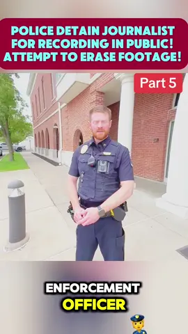 Police DETAIN Journalist For Recording In Public! Attempt To Erase Footage! #part5  #cops #copsoftiktok #policeofficer #police #lawenforcement #usa_tiktok #foryou #lawsuit #arresst #flypシ #viral 
