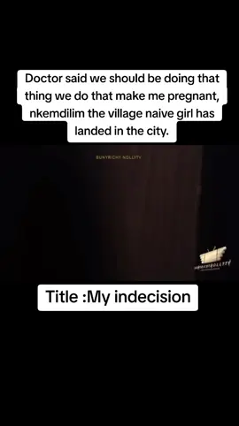 Doctor said we should be doing that thing we do that make me pregnant,  nkemdilim the village naive girl has landed in the city.#myindecision #viral #nollywoodmovies 