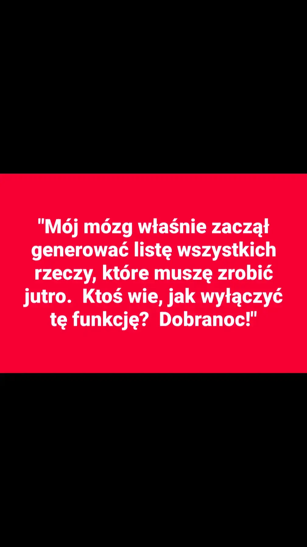 1. #Dobranoc 2. #NocneMyśli 3. #SłodkichSnów 4. #CzasNaSen 5. #NocnyRelaks 6. #SenToZdrowie 7. #KończymyDzień 8. #SpokojnejNocy 9. #Marzenia 10. #CiszaNocy