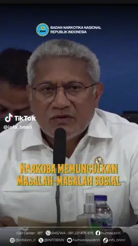 Kepala BNN : Narkoba memunculkan masalah-masalah sosial. Mengapa demikian, simak penjelasannya!!