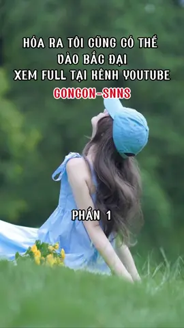 Phần 1 || Hoá ra tôi cũng có thể vào Bắc Đại || GONGON-snns #truyenaudio #gongonsnns #hoaratoicungcothevaobacdai #hoaratoicungcothevaobacdaiphan1 