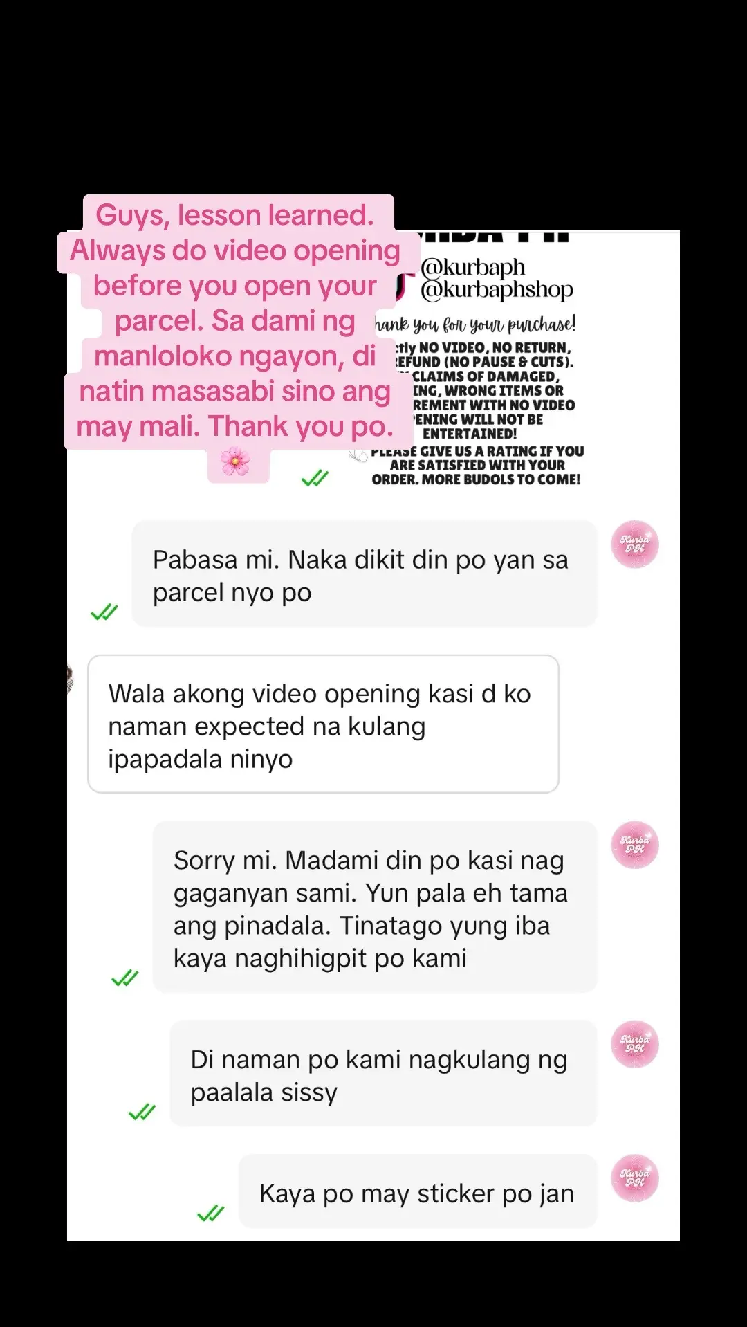 Guys, lesson learned. Always do a video opening before you open your parcel. Sa dami ng manloloko ngayon, di natin masasabi sino ang may mali. Thank you po. 🌸