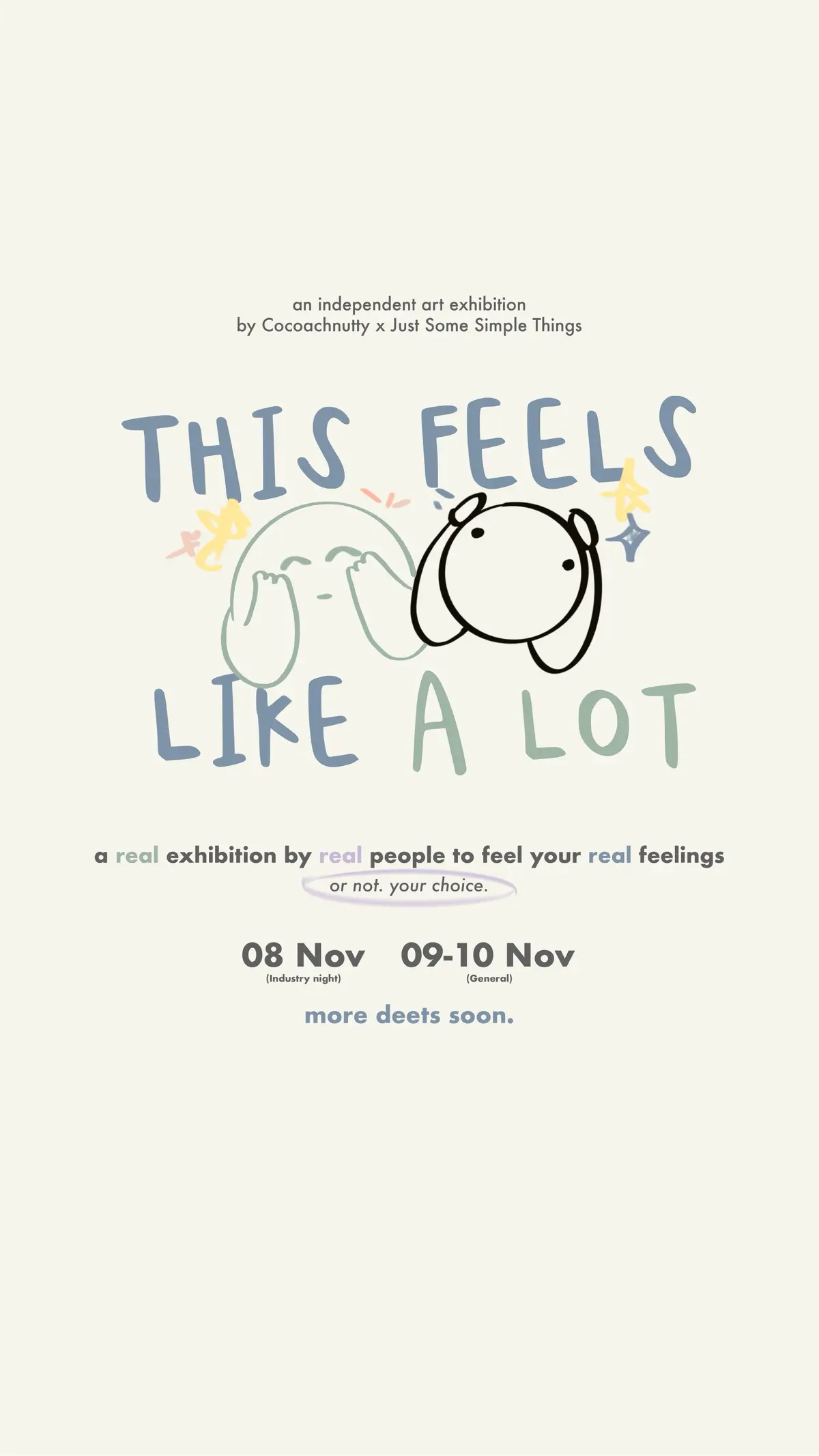 hey human, how’s your heart?  The exhibition we’ve been manifesting is finally coming to life this November!✨ ‘This Feels Like A Lot’ is an independent exhibition brought to you by @cocoachnutty X @justsomesimplethings  It’s a real exhibition by real people, for real feelings. or not, your choice. Save the dates, and we can’t wait to share a moment with you🤍 🗓️ 8 Nov 2024: Industry Night (Invite only) 9-10 Nov 2024: General (Ticketed event) Workshops available. More deets soon!