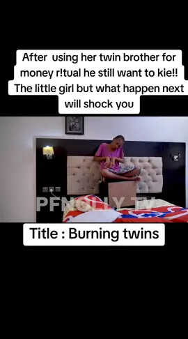 After  using her twin brother for money r!tual he still want to kie!! The little girl but what happen next will shock you#burningtwins #virals #nollywoodmovies 
