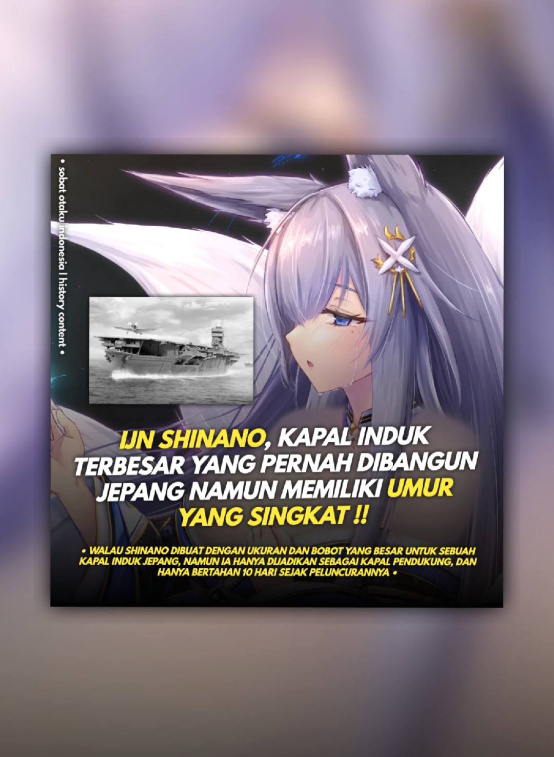 Padahal kalau dibangun lebih lama dan disempurnakan lagi, bisa jadi salah satu kapal induk yang sangat kuat ini Shinano 😞👆 IJN Shinano adalah kapal induk milik Angkatan Laut Kekaisaran Jepang pada Perang Dunia II. Awalnya, kapal ini direncanakan sebagai kapal tempur super dari kelas Yamato, namun di tengah pembangunannya, rencana diubah menjadi kapal induk karena kebutuhan Jepang akan kapal induk setelah banyaknya kekalahan di lautan Pasifik. Shinano adalah kapal induk terbesar di dunia saat itu, dengan bobot lebih dari 70.000 ton. Namun, Shinano hanya dibuat sebagai kapal induk pendukung dan bukan kapal induk tempur utama. Kapal ini baru beroperasi secara resmi pada 19 November 1944, tetapi dalam perjalanan uji coba pada 29 November 1944, ia ditorpedo oleh kapal selam Amerika, USS Archerfish, di dekat pantai Jepang. Shinano tenggelam kurang dari sepuluh jam setelah diserang, sebelum sempat sepenuhnya digunakan dalam pertempuran. --------- #shinano #ijnshinano #shinanoazurlane #history #sejarah #warship #aircraftcarrier #azurlane  Sobat Otaku Indonesia | All Right Reserved •