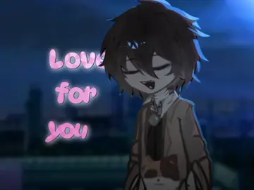love for you || #soukoku #moots? #bsd  #dazai #chuuya #gacha #gachaclub #gachalife #fyp #fypシ゚  #tweening #gachatrend #trending