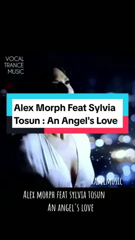 Alex Morph Feat Sylvia Tosun : An Angel's Love. #alexmorph #trancedj #sylviatosun #legenda #trance #trancemusic #trancefamily #trancelovers #musiclovers #musictrance #progresive #nostalgiamusic 