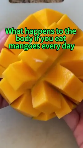 What happens to your body if you eat mangoes every day?#foryou #health #body #fyp #healthtips 