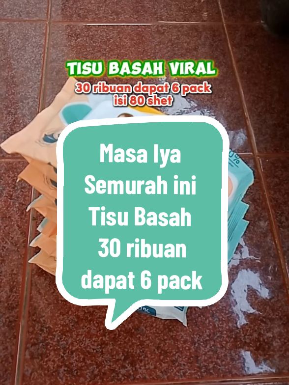 Masa Iya Semurah ini Tisu Basah 30 ribuan dapat 6 pack  #tisubasah #tisubasahviral  #fyp 