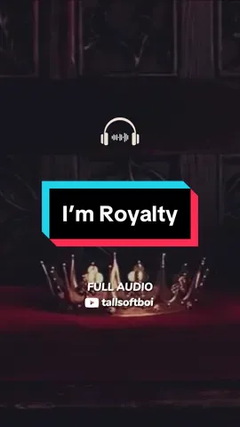 “I’m Royalty” from “[Part 1] 