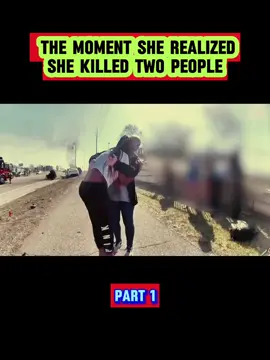 THE MOMENT SHE REALIZED SHE KILLED TWO PEOPLE. PART 1 #cops #copsoftiktok #police #policeoftiktok #crime #crimetiktok #fyp 