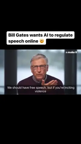 Bill Gates wants AI to regulate speech online. This is very dangerous and could potentially become our reality in the very near future. Anything that contradicts the approved narrative will be deleted immediately upon posting.