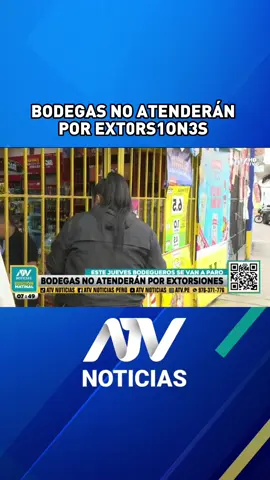 BODEGAS NO ATENDERÁN POR EXT0RS1ON3S #peru #atv #atvpe #parati #noticias #atvnoticias #noticiasperu 